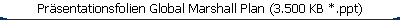 Prsentationsfolien Global Marshall Plan (3.500 KB *.ppt)